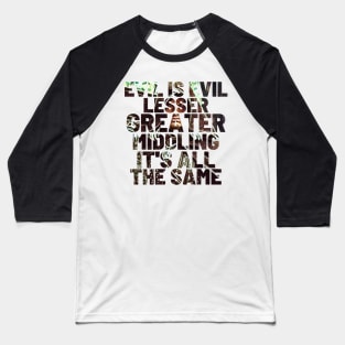 Evil is Evil - Monster Hunter - Typography Baseball T-Shirt